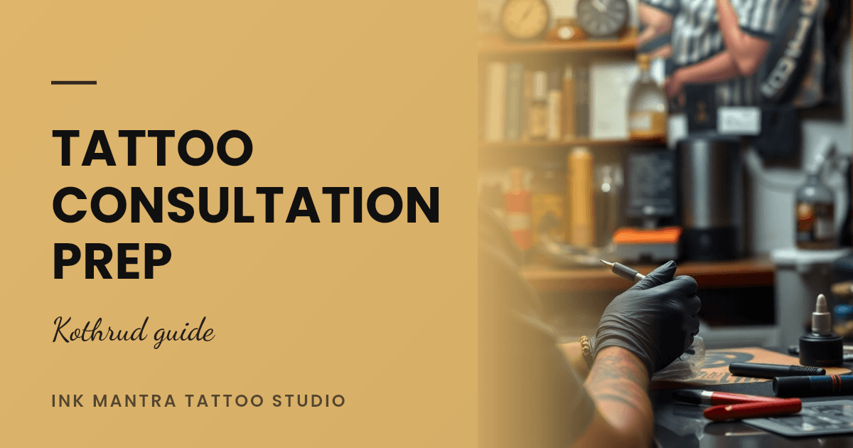 Your First Tattoo Consultation in Kothrud: What Really Happens and How to Prepare